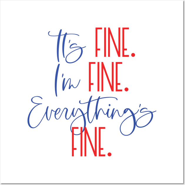 IT'S FINE I'M FINE EVERYTHING'S FINE Funny Social Distancing Quote Quarantine Saying Wall Art by ArtsyMod